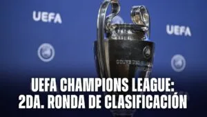 Lee más sobre el artículo UEFA Champions League: así se juega la segunda ronda de clasificación
